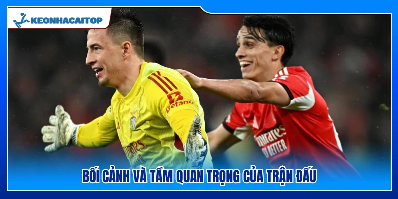 Thông tin trước trận và ý nghĩa của cuộc đối đầu 