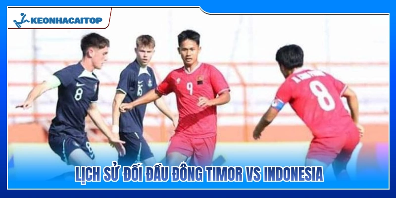Lịch sử chạm trán Đông Timor vs Indonesia